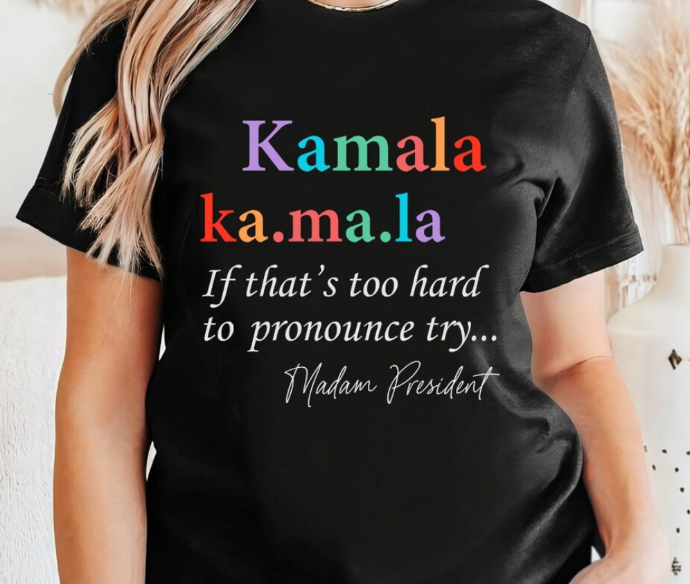 Kamala If That's To Hard To Pronounce Try Madam President Shirt