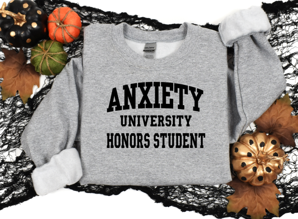 Anxiety University Sweatshirt