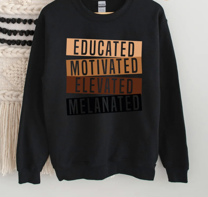 Educated Motivated Elevated Melanated Sweatshirt