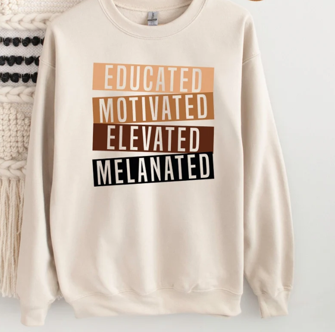 Educated Motivated Elevated Melanated Sweatshirt