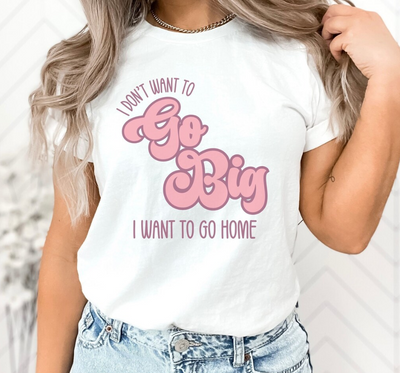 Go Big T-Shirt