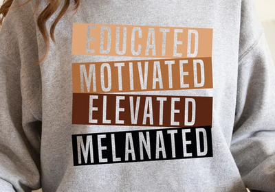 Educated Motivated Elevated Melanated Sweatshirt