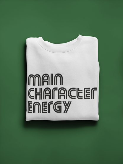 Main Character Energy Custom Sweatshirt